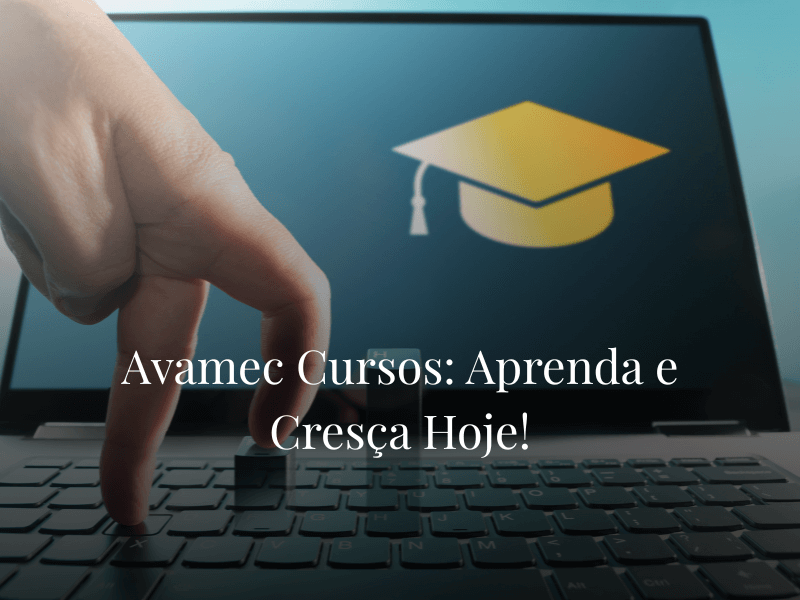 Avamec Cursos: Aprenda e Cresça Hoje! Avamec Cursos: Aprenda e Cresça Hoje!