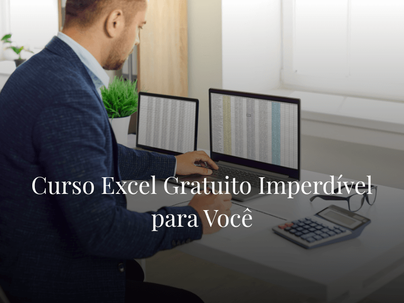 Curso Excel Gratuito Imperdível para Você Curso Excel Gratuito Imperdível para Você