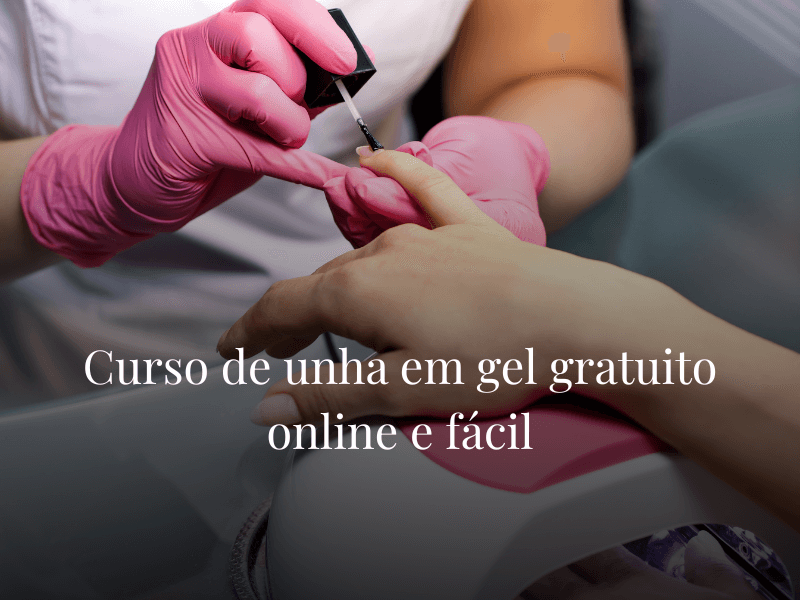 Curso de unha em gel gratuito online e fácil
