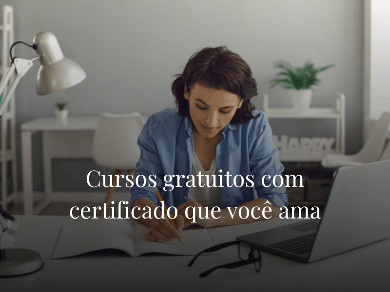 Cursos gratuitos com certificado que você ama