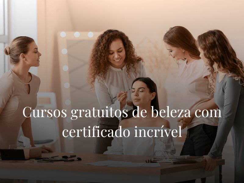 Cursos gratuitos de beleza com certificado incrível