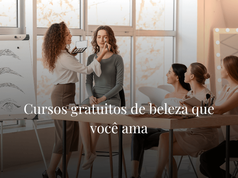 Cursos gratuitos de beleza que você ama Cursos gratuitos de beleza que você ama