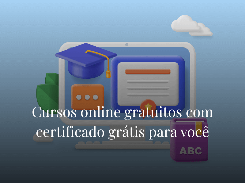 Cursos online gratuitos com certificado grátis para você