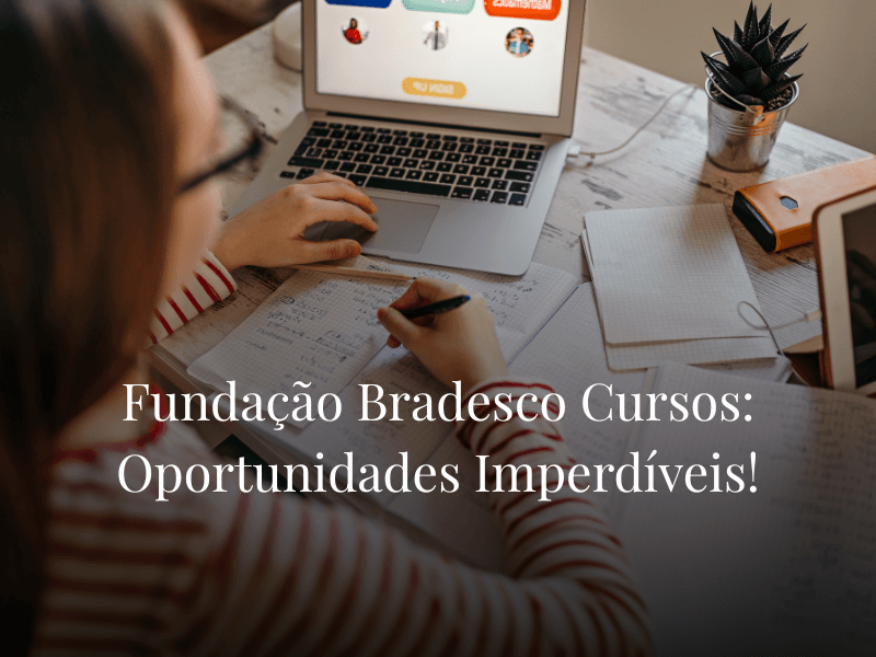 Fundação Bradesco Cursos: Oportunidades Imperdíveis!