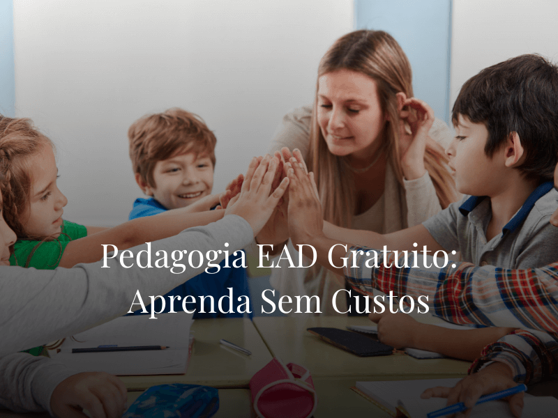 Pedagogia EAD Gratuito: Aprenda Sem Custos Pedagogia EAD Gratuito: Aprenda Sem Custos